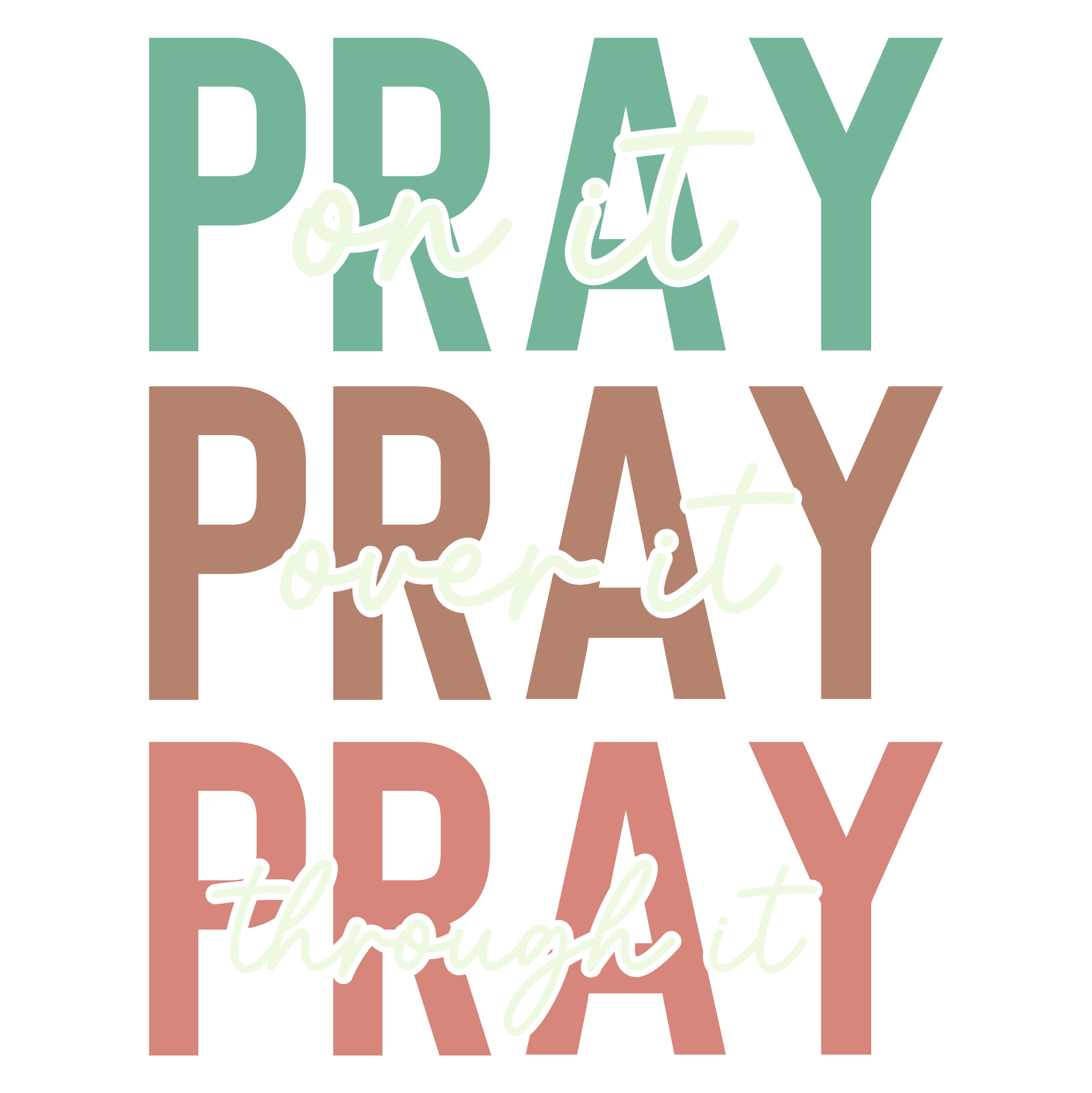 Pray On, Over, Through It