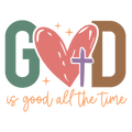God is Good - All the time!